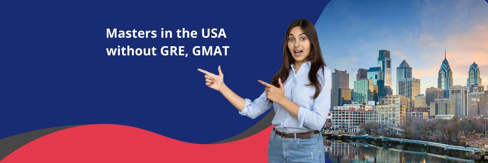Study Masters (MS) in USA Without GRE and GMAT 